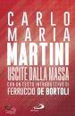MARTINI CARLO MARIA, Uscite dalla massa Le lettere pastorali di Martini