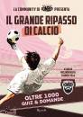 CHIAMARSI BOMBER, Il grande ripasso di calcio Oltre 1000 quiz & d.