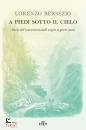 BERSEZIO LORENZO, A piedi sotto il cielo Storia dell