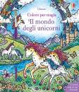 immagine di Il mondo degli unicorni Coloro per magia