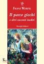 WERFEL FRANZ, Il parco giochi e altri racconti inediti