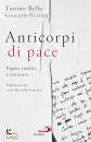 BELLO - PICCINNI, Anticorpi di pace Pagine inedite e ritrovate