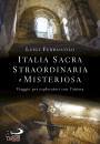 FERRAIUOLO LUIGI, Italia sacra, straordinaria e misteriosa Viaggio