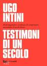 UGO INTINI, Testimoni di un secolo 48 protagonisti e centinai