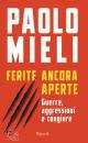 MIELI PAOLO, Ferite ancora aperte Guerre aggressioni e congiure