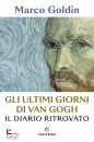 GOLDIN MARCO, Gli ultimi giorni di Van Gogh Il diario ritrovato