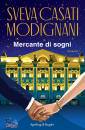 CASATI MODIGNANI S., Mercante di sogni