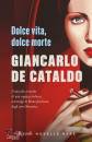 DE CATALDO GIANCARLO, Dolce vita, dolce morte