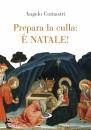 COMASTRI ANGELO, Prepara la culla:  Natale!