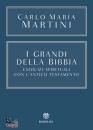 MARTINI CARLO MARIA, I grandi della Bibbia