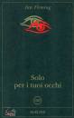 FLEMING IAN, Solo per i tuoi occhi 007