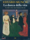 MUNCH EDVARD, La danza della vita La mia arte raccontata da me