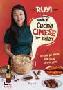 ZHENG RUYI, Cucina cinese per italiani Le ricette pi famose