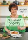 BERTI ORIETTA, Nella mia cucina Le ricette di una vita