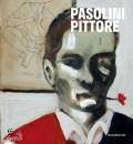 SILANA EDITORE, Pasolini pittore Catalogo della mostra ... ottobr