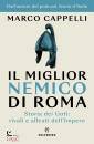 CAPPELLI MARCO, Il miglior nemico di Roma Storia dei Goti: ...