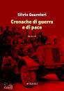 GUARNIERI SILVIO, Cronache di guerra e di pace