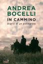 BOCELLI ANDREA, In cammino Diario di un pellegrino