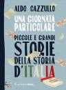 CAZZULLO ALDO, Una giornata particolare Piccole e grandi storie