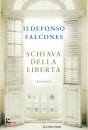 FALCONES ILDEFONSO, Schiava della liberta