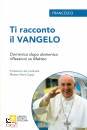 FRANCESCO PAPA, Ti racconto il Vangelo Domenica dopo domenica,...