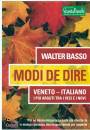 BASSO WALTER, Modi di dire Veneto-Italiano I pi arguti tra veci