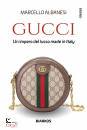 ALBANESI MARCELLO, Gucci Un impero del lusso made in Italy