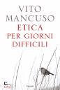 MANCUSO VITO, Etica per giorni difficili