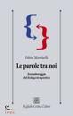 MONTICELLI FABIO, Le parole tra noi Il monitoraggio del dialogo ...