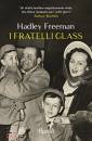 FREEMAN HADLEY, I fratelli Glass