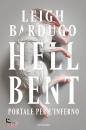 BARDUGO LEIGH, Hell Bent Portale per l