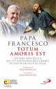 PAPA FRANCESCO, Totum amoris est.  Lettera apostolica