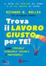 BOLLES R. - BROOKS, Trova il lavoro giusto per te! Come cercarlo, ...