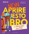 LEE ANDY, Non aprire questo libro o peggio per te!