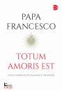 FRANCESCO PAPA, Totum amoris est Con il commento di una monaca ...