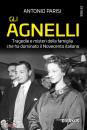 PARISI ANTONIO, Gli Agnelli Tragedie e misteri della famiglia ...