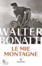 BONATTI WALTER, Le mie montagne