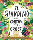 LAFERTON CARL, Il giardino, la cortina e la croce La storia ...o