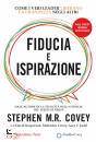 COVEY STEPHEN R., Fiducia e ispirazione Come i veri leader liberano