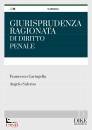 CARINGELLA - SALERNO, Giurisprudenza ragionata di diritto penale