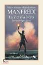 MANFREDI V. & M., La vita e la storia Istruzioni per l