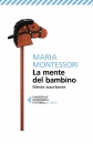 MONTESSORI MARIA, La mente del bambino Mente assorbente