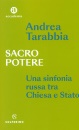 TARABBIA ANDREA, Sacro potere Una sinfonia russa tra Chiesa e Stato