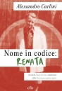 CARLINI ALESSANDRO, Nome in codice: Renata Storia di Paola Del Din,...