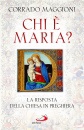 MAGGIONI CORRADO, Chi  Maria? La risposta della Chiesa in preghiera