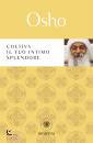 OSHO, Coltiva il tuo intimo splendore