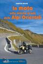 BRUNO FABRIZIO, In moto sulle mitiche strade delle Alpi orientali