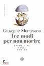 MONTESANO GIUSEPPE, Tre modi per non morire Baudelaire Dante I Greci