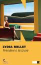 LYDIA MILLET, Prendere o lasciare