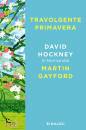 HOCKNEY DAVID-..., Travolgente primavera David Hockney in Normandia